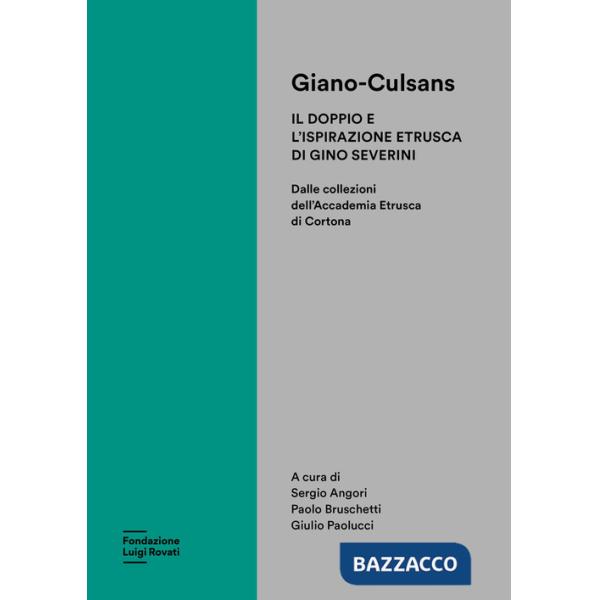 Giano-Culsans. Il doppio e l'ispirazione etrusca di Gino Severini. Dalle collezioni dell'Accademia Etrusca di Cortona