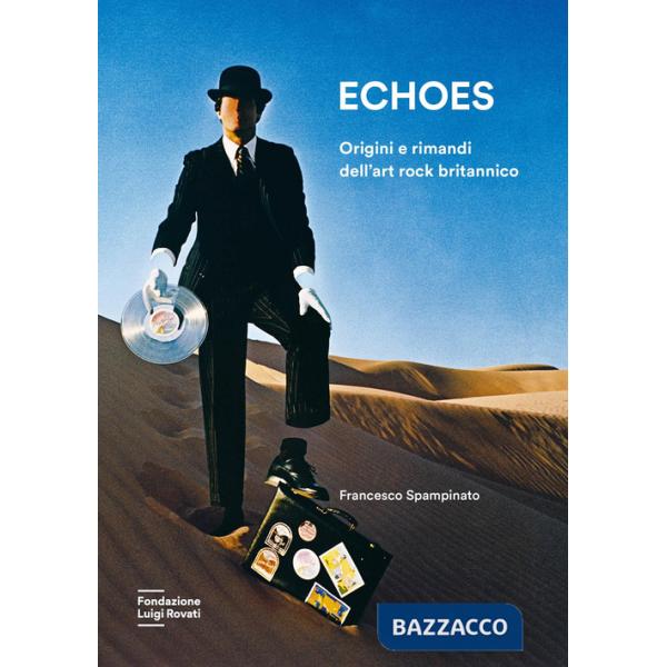 Echoes. Origini e rimandi dell'art rock britannico. Nuova ediz.