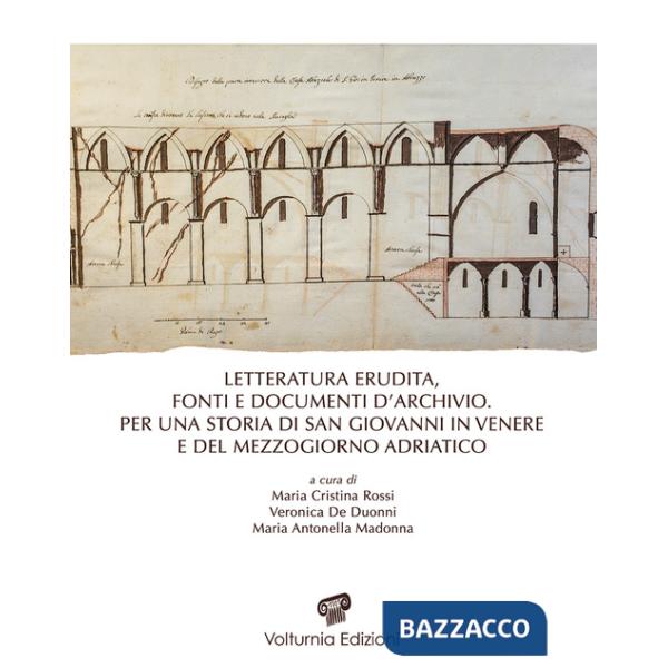 Letteratura erudita, fonti e documenti d'archivio. Per una storia di San Giovanni in Venere e del Mezzogiorno adriatico