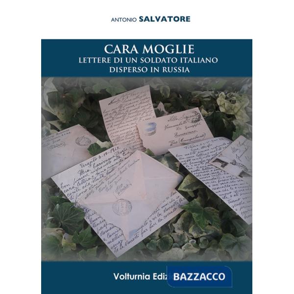 Cara moglie. Lettere di un soldato italiano disperso in Russia