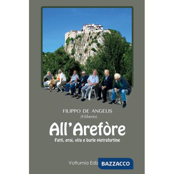 All'Arefòre. Fatti, eroi, vita e burle pietrafortine