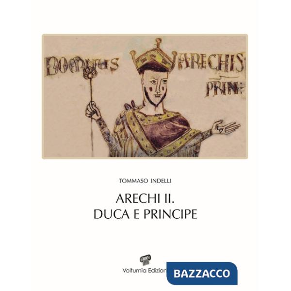 Arechi II. Duca e principe. Nuova ediz.
