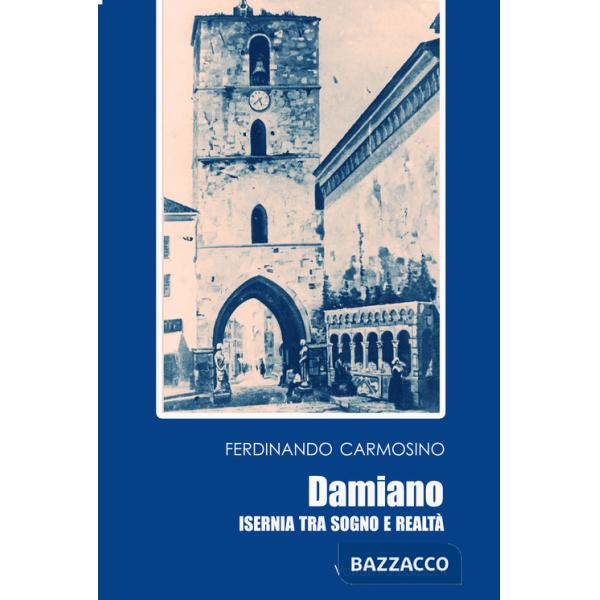 Damiano. Isernia tra sogno e realtà