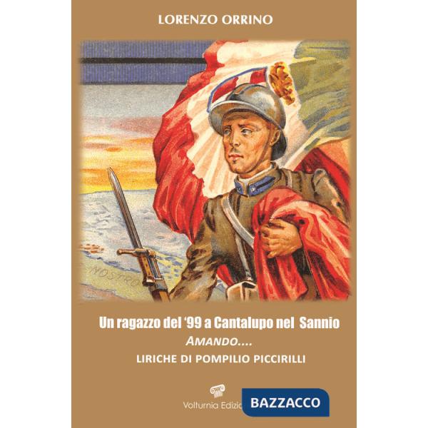 Ragazzo del '99 a Cantalupo nel Sannio. Amando... liriche di Pompilio Piccirilli (Un)