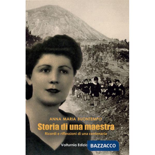 Storia di una maestra. Ricordi e riflessioni di una centenaria
