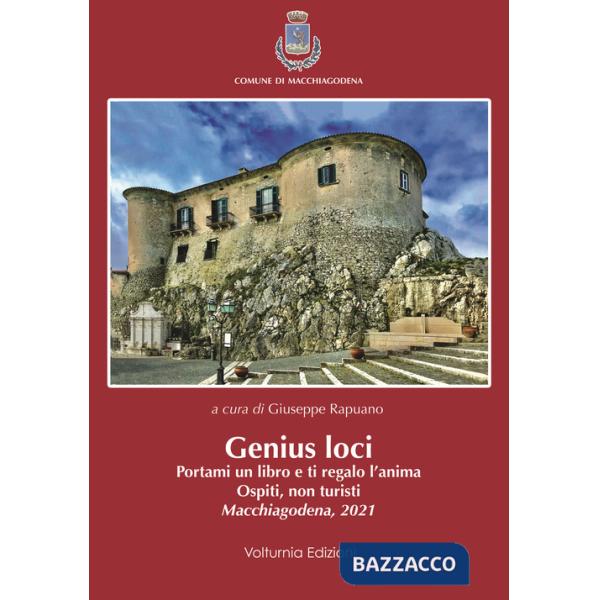 Genius loci. Portami un libro e ti regalo l'anima. Ospiti, non turisti. Macchiagodena 2021