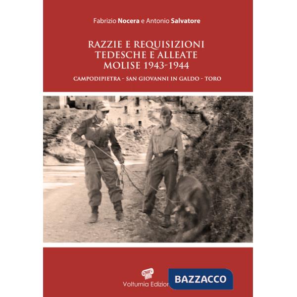 Razzie e requisizioni tedesche e alleate. Molise 1946-1944. Campodipietra-San Giovanni in Galdo-Toro