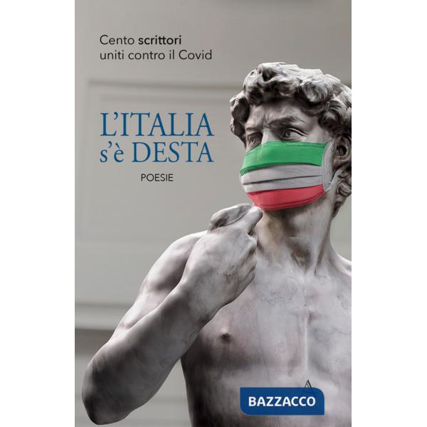 Italia s'è desta. Cento scrittori uniti contro il Covid (L')