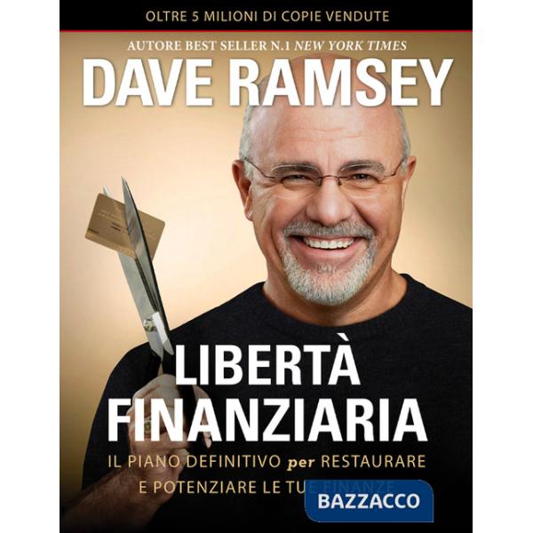 Libertà finanziaria. Il piano definitivo per restaurare e potenziare le tue finanze