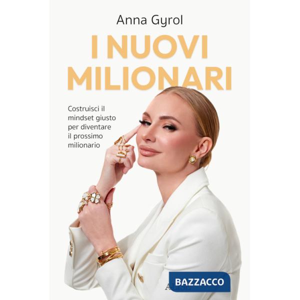 Nuovi milionari. Costruisci il mindset giusto per diventare il prossimo milionario (I)