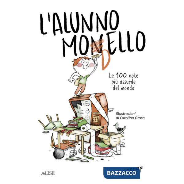 Alunno monello. Le 100 note più assurde del mondo (L')