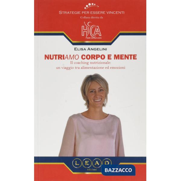 Nutriamo corpo e mente. Il coaching nutrizionale: un viaggio tra alimentazione ed emozioni