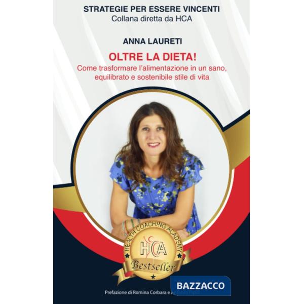 Oltre la dieta. Come trasformare l'alimentazione in un sano, equilibrato e sostenibile stile di vita