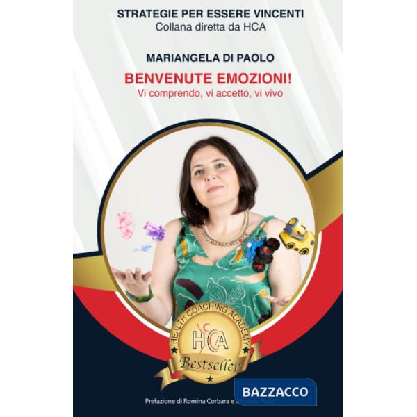 Benvenute emozioni!. Vi comprendo, vi accetto, vi vivo