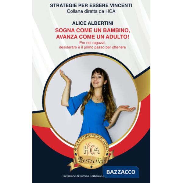 Sogna come un bambino, avanza come un adulto. Per noi ragazzi, desiderare è il primo passo per ottenere