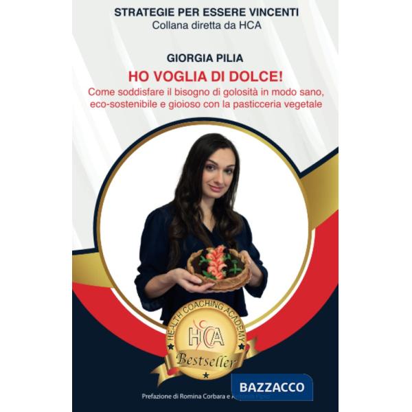 Ho voglia di dolce! Come soddisfare il bisogno di golosità in modo sano, ecosostenibile e gioioso con la pasticceria vegetale