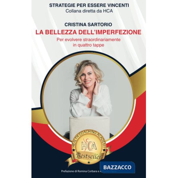 Bellezza dell'imperfezione. Quattro strategie per ottenere un cambiamento straordinario (La)