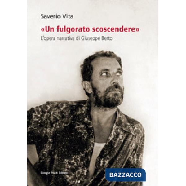 Fulgorato scoscendere». L'opera narrativa di Giuseppe Berto («Un)