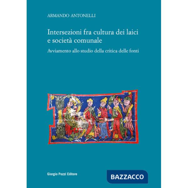 Intersezioni fra cultura dei laici e società comunale. Avviamento allo studio della critica delle fonti