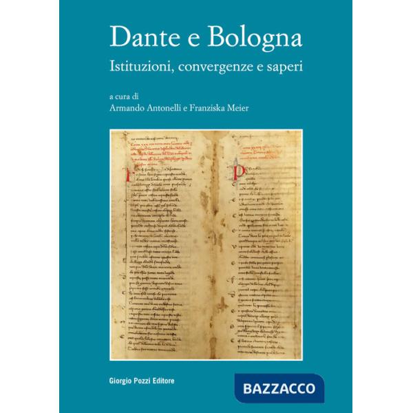 Dante e Bologna. Istituzioni, convergenze e saperi