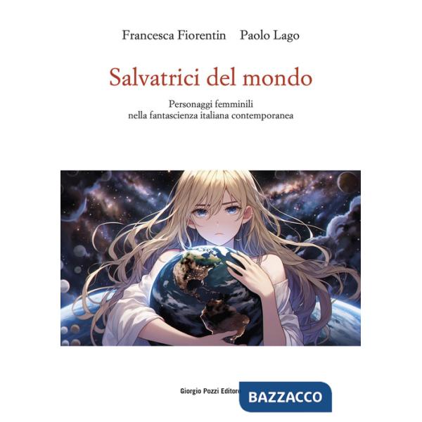Salvatrici del mondo. Personaggi femminili nella fantascienza italiana contemporanea