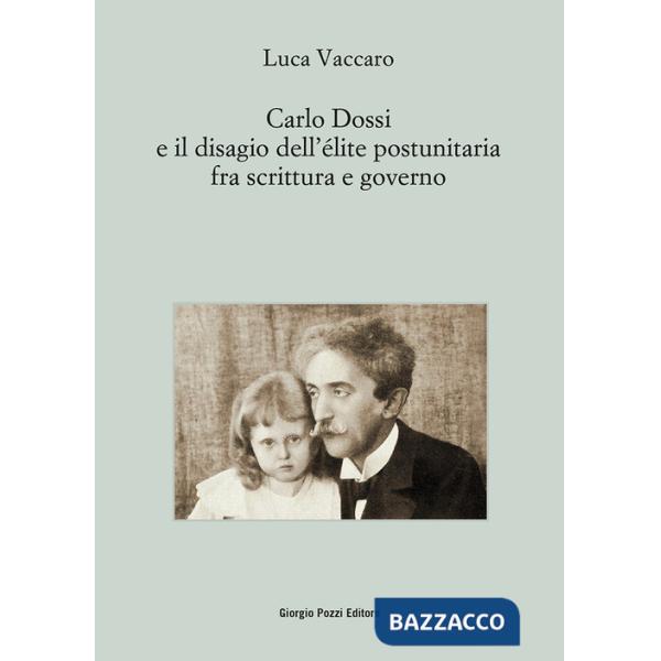 Carlo Dossi e il disagio dell'élite postunitaria fra scrittura e governo