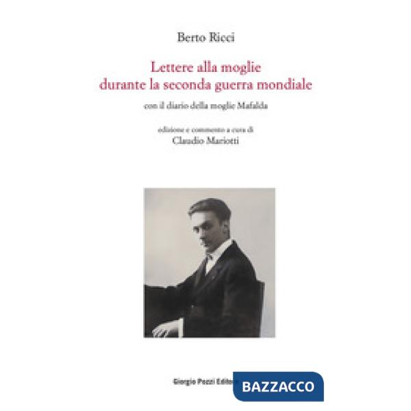 Lettere alla moglie durante la seconda guerra mondiale con il diario della moglie Mafalda