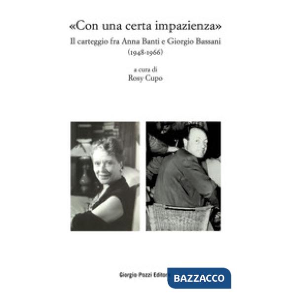 «Con una certa impazienza». Il carteggio fra Anna Banti e Giorgio Bassani (1948-1966)