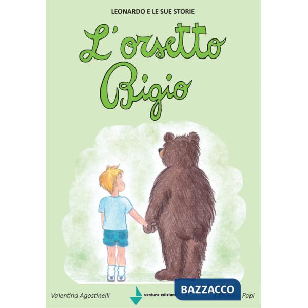 Orsetto Bigio. Leonardo e le sue storie. Ediz. a colori (L')