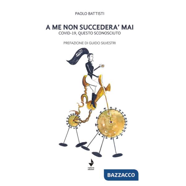 A me non succederà mai. Covid-19, questo sconosciuto