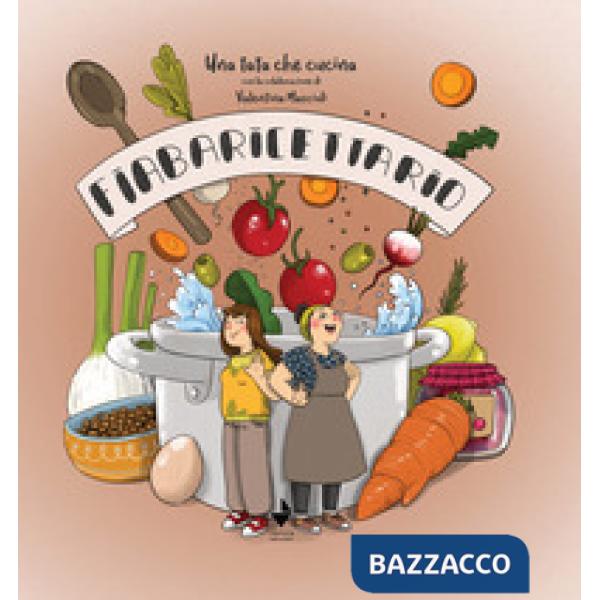 Fiabaricettario. Una tata che cucina. Ediz. illustrata