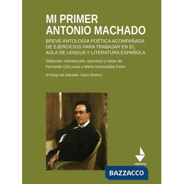Mi primer Antonio Machado. Breve antología poética acompañada de ejercicios para trabajar en el aula de lengua y literatura espa