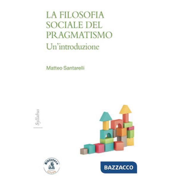 Filosofia sociale del pragmatismo. Un'introduzione (La)