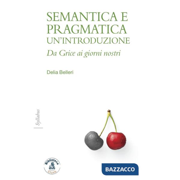 Semantica e pragmatica. Un'introduzione. Da Grice ai giorni nostri