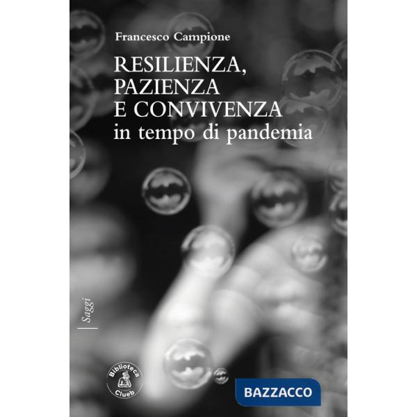 Resilienza, pazienza e convivenza in tempo di pandemia