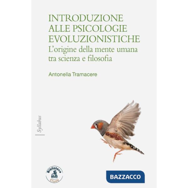 Introduzione alle psicologie evoluzioniste. L'origine della mente umana tra scienza e filosofia