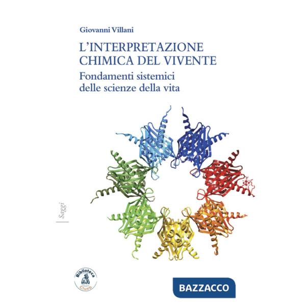Interpretazione chimica del vivente. Fondamenti sistemici delle scienze della vita (L')