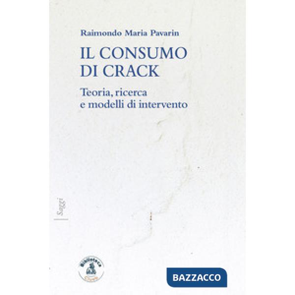 Consumo di crack. Teoria, ricerca, modelli d'intervento (Il)