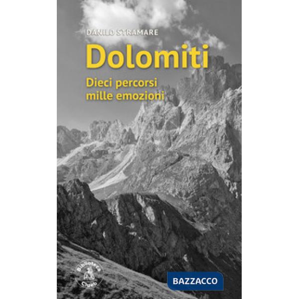 Dolomiti. Dieci percorsi mille emozioni