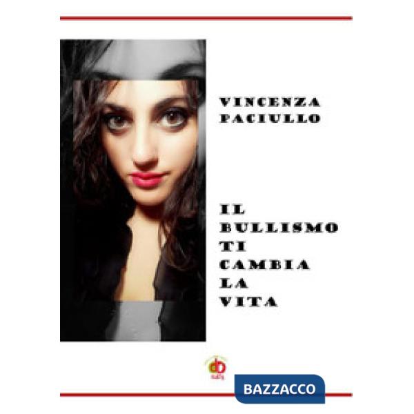 Bullismo ti cambia la vita (Il)