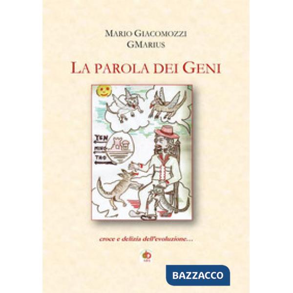Parola dei geni. Croce e delizia dell'evoluzione (La)