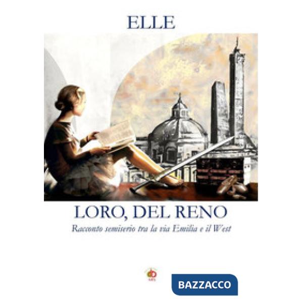 Loro, Del Reno. Racconto semiserio tra la via Emilia e il West