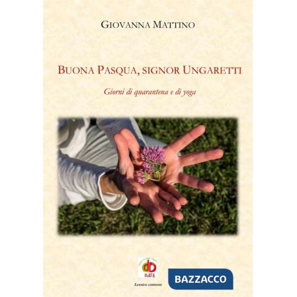 Buona Pasqua, signor Ungaretti. Giorni di quarantena e di yoga