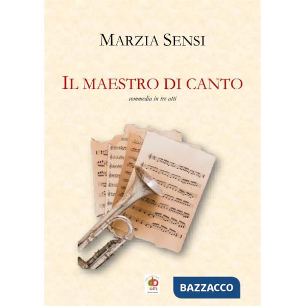 Maestro di canto. Commedia in tre atti (Il)