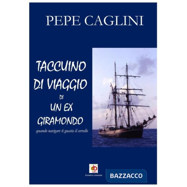 Taccuino di viaggio di un ex giramondo. Quando navigare ti guasta il cervello