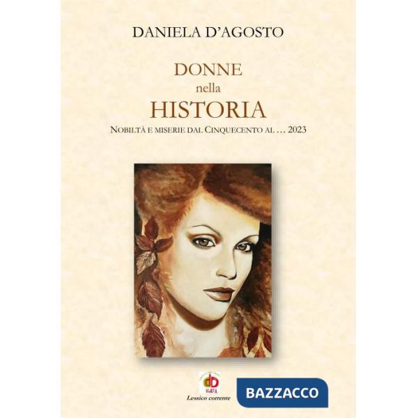 Donne nella historia. Nobiltà e miserie dal Cinquecento al... 2023