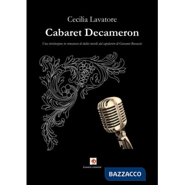 Cabaret Decameron. Una rivisitazione in romanesco di dodici novelle dal capolavoro di Giovanni Boccaccio