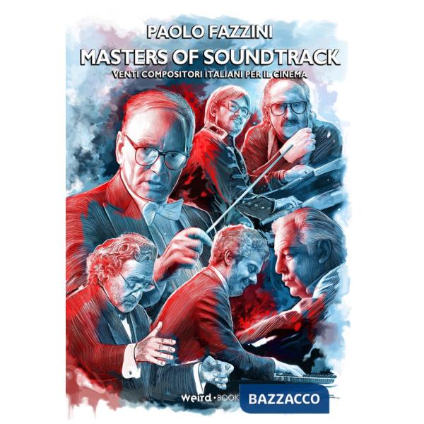 Masters of soundtrack. Venti compositori italiani per il cinema