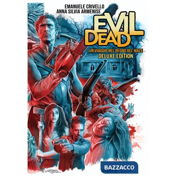 Evil Dead. Un viaggio nel regno del male. Ediz. deluxe