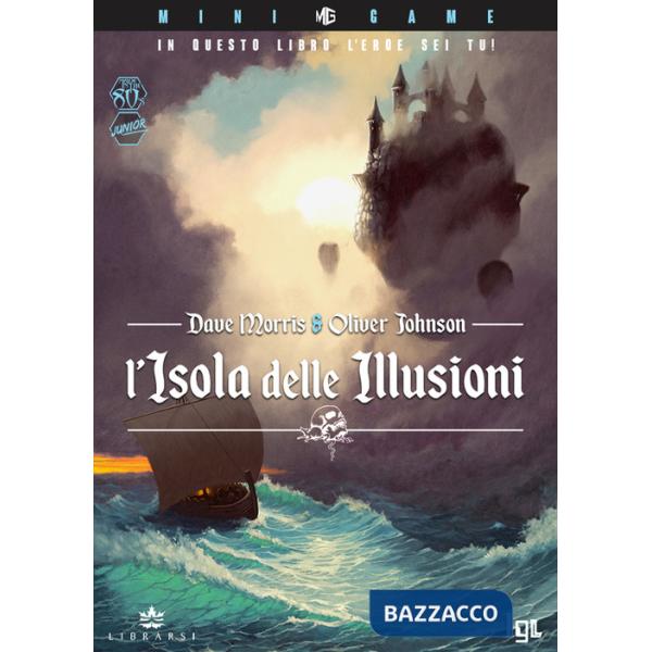 Isola delle illusioni. In questo libro l'eroe sei tu! Ediz. illustrata (L')